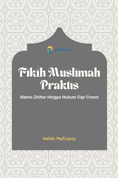 Fikih Muslimah Praktis: Makna Zhihar Hingga Hukum Gigi Crown